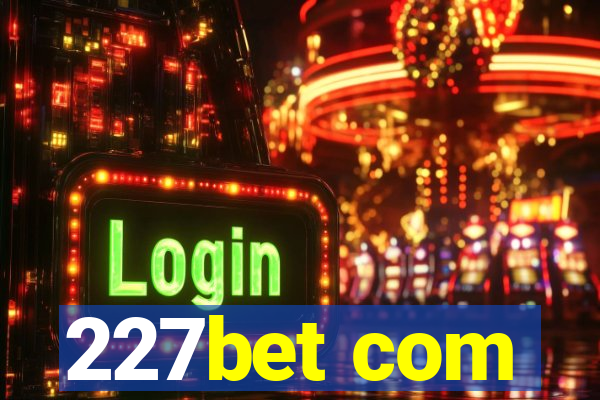 227bet com